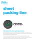 sheet packing line Customized sheet stacks add great value, since we can ship the required quantity directly to clients.