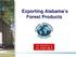 Exporting Alabama s Forest Products