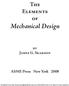 Mechanical Design. The Elements of. by James G. Skakoon. ASME Press New York 2008