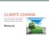 CLIMATE CHANGE. Noor Haslizawati Abu Bakar Farahiyah Ilyana Jamaludin. Malaysia