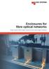 Enclosures for fibre optical networks. Elogic Systems offers insight, experience and a wide range of solutions