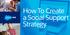 How To Create a Social Support Strategy