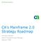 Strategy Roadmap. CA s Mainframe 2.0 Strategy Roadmap