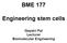 BME 177. Engineering stem cells. Gayatri Pal Lecturer Biomolecular Engineering