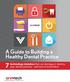 A Guide to Building a Healthy Dental Practice. technology mistakes that can damage or destroy 7 your dental practice - and how to avoid them