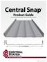 Central Snap. Product Guide HELPFUL INFORMATION ON PANELS, TRIMS, GUTTERS AND ACCESSORIES D C GUID_PROD_CENTRALSNAP_