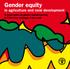 Gender equity. in agriculture and rural development. A quick guide to gender mainstreaming in FAO s new strategic framework