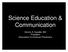 Science Education & Communication. Dennis A. Ausiello, MD President Association of American Physicians