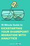 10 Minute Guide to KICKSTARTING YOUR SHAREPOINT MIGRATION WITH ANALYTICS. A publication of