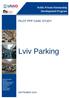 PILOT PPP CASE STUDY: Lviv Parking IMPROVING PUBLIC SERVICES, INFRASTRUCTURE, THE ENVIRONMENT AND THE ECONOMY THROUGH PUBLIC-PRIVATE PARTNERSHIPS