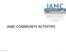 IAMC COMMUNITY ACTIVITIES. January 21,
