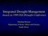 Integrated Drought Management -based on 1999 SSA Drought Conference. Eberhard Braune Department of Water Affairs and Forestry South Africa.