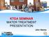 KTDA SEMINAR WATER TREATMENT PRESENTATION. John Waema