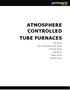 ATMOSPHERE CONTROLLED TUBE FURNACES. PTF Series High Temperature Tube Series Precision Series Split Series Rotary Series Modular Series