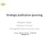 Strategic publication planning. Margaret Haugh MediCom Consult
