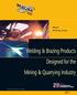 Magna Welding Alloys. Welding & Brazing Products Designed for the Mining & Quarrying Industry ITW PP & F Korea Limited. All rights reserved.