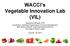 WACCI s Vegetable Innovation Lab (VIL)