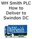 WH Smith PLC How to Deliver to Swindon DC