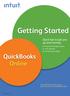 Getting Started. QuickBooks Online. Quick tips to get you up and running. Create and manage invoices Track expenses See how you re doing