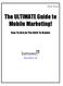 The ULTIMATE Guide to Mobile Marketing!