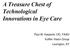 A Treasure Chest of Technological Innovations in Eye Care. Paul M. Karpecki, OD, FAAO Koffler Vision Group Lexington, KY