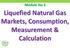 Module No 3. Liquefied Natural Gas Markets, Consumption, Measurement & Calculation