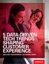 5 DATA-DRIVEN TECH TRENDS SHAPING CUSTOMER EXPERIENCE AND HOW YOUR BUSINESS CAN QUICKLY ADAPT
