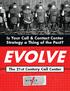 Is Your Call & Contact Center Strategy a Thing of the Past? EVOLVE. The 21st Century Call Center