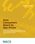 How Consumers React to Gas Prices. Insights from NACS Consumer Fuels Surveys on consumer perceptions related to gas prices and the economy overall