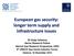 European gas security: longer term supply and infrastructure issues