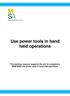 Use power tools in hand held operations. This learning resource supports the unit of competency MEM18002 Use power tools in hand held operations