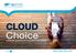 Executive Summary. CLOUD Choice A STRATEGIC FOUNDATION FOR THE FUTURE OF YOUR BUSINESS. Contact