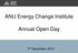 ANU Energy Change Institute. Annual Open Day. 7 th December, 2015