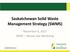 Saskatchewan Solid Waste Management Strategy (SWMS) November 9, 2017 SWRC Moose Jaw Workshop