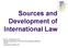 Sources and Development of International Law