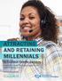 ATTRACTING AND RETAINING MILLENNIALS in Contact Center Careers. How contact center leaders can appeal to and retain Millennial workers.