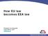 How EU law becomes EEA law. Elisabeth Lian Haugsdal Legal Officer, ECD
