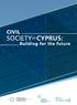 CIVIL SOCIETY IN CYPRUS: BUILDING FOR THE FUTURE CIVIL SOCIETY IN CYPRUS: BUILDING FOR THE FUTURE
