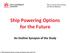 Ship Powering Options for the Future. An Outline Synopsis of the Study