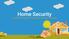 Home Security. Smart Technology Protecting Consumers Homes. Home Security Research