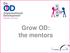 Grow OD: the mentors