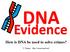 DNA. Evidence. How is DNA be used to solve crimes? T. Trimpe