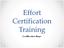 Effort Certification Training Certification Stage