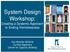 System Design Workshop: Creating a Systemic Approach to Ending Homelessness. Kay Moshier McDivitt Cynthia Nagendra Center for Capacity Building