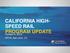 CALIFORNIA HIGH- SPEED RAIL PROGRAM UPDATE. October 9, 2018 SPUR, San Jose, CA