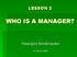 LESSON 2 WHO IS A MANAGER? Yasangika Sandanayake