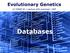 Evolutionary Genetics. LV Lecture with exercises 6KP. Databases