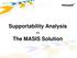 Supportability Analysis -- The MASIS Solution