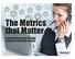 The Metrics that Matter. Understanding your leading indicators for better results