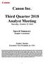 Canon Inc. Third Quarter 2018 Analyst Meeting Thursday, October 25, 2018